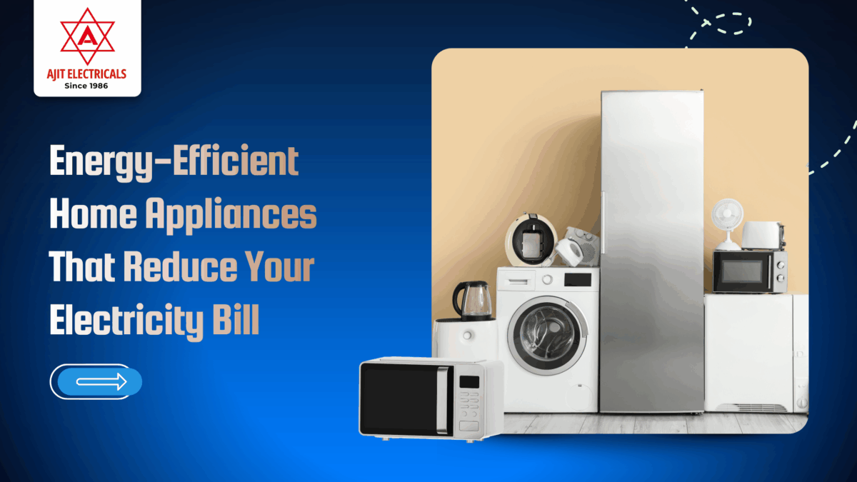 Energy-Efficient Home Appliances That Reduce Your Electricity Bill